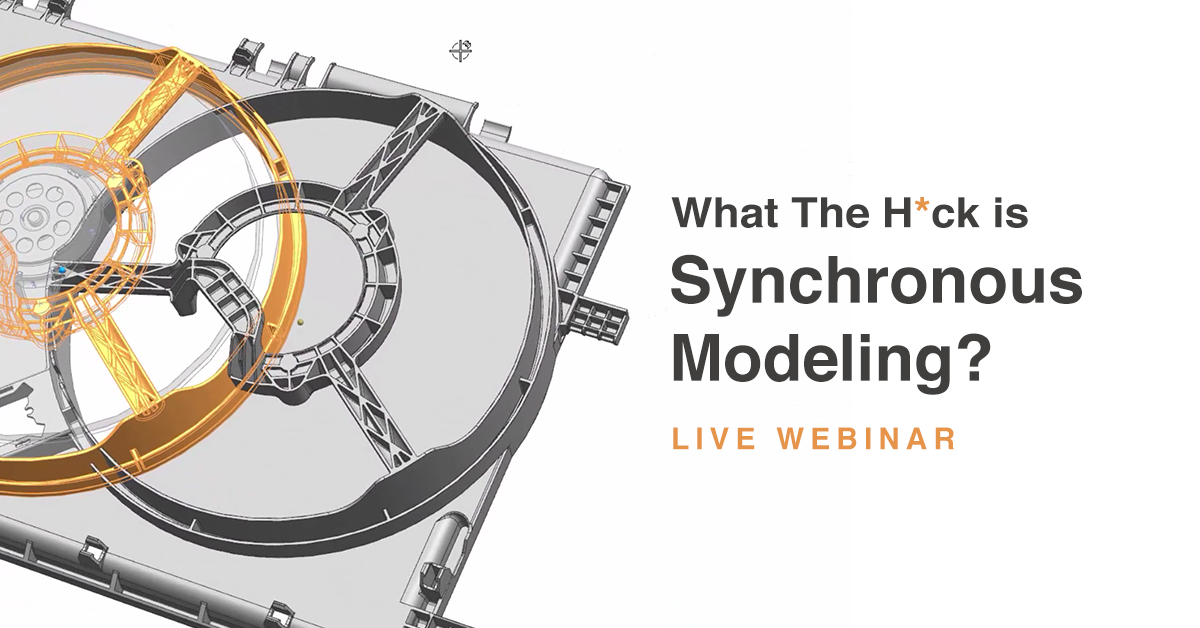 What the H*ck is Synchronous Modeling?