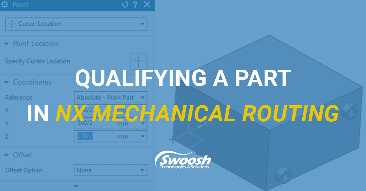 How to Qualify a Part in NX Mechanical Routing