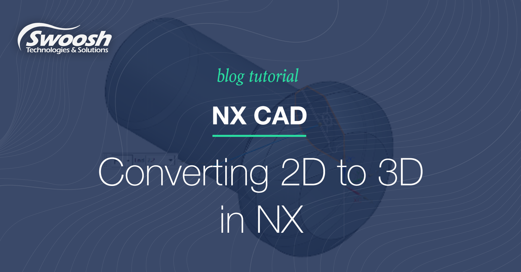 Converting 2D to 3D in NX: Part I